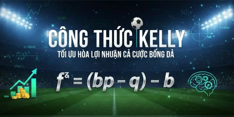 Công thức Kelly: Cách tối ưu hóa lợi nhuận trong cá cược 1 Công thức Kelly