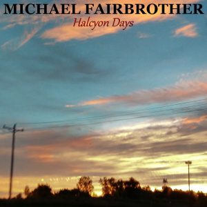 2019-Halcyon_Days-Michael_Fairbrother-Album_Cover
